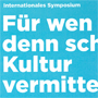 Symposium Kulturvermittlung